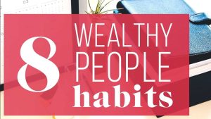 Eight Wealth Practices of Millionaires You Can Adopt Today