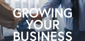 Guide to Initiating, Overseeing, and Growing Your Business